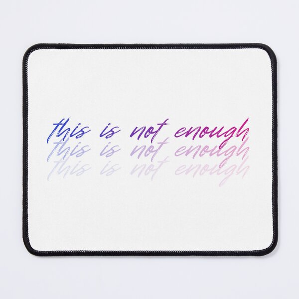 Item preview, this is not enough (all the things she said) designed and sold by weightyghosts.