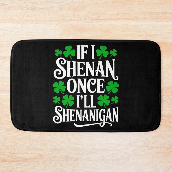 Item preview, If I Shenan Once I’ll Shenanigan – St Patricks Day Essential Funny Meme Gift designed and sold by SEBANOX.