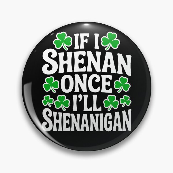 Item preview, If I Shenan Once I’ll Shenanigan – Funny Meme Gift for St Patricks Day designed and sold by SEBANOX.