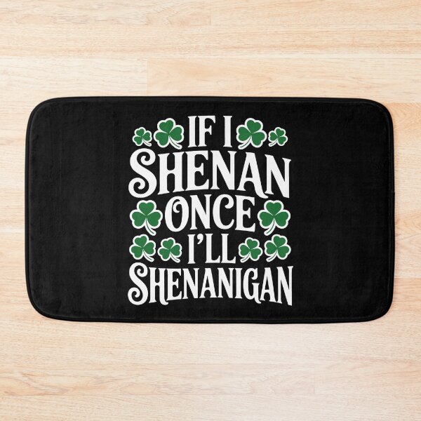 Item preview, If I Shenan Once I’ll Shenanigan – Funny Meme Gift for St Patricks Day designed and sold by SEBANOX.