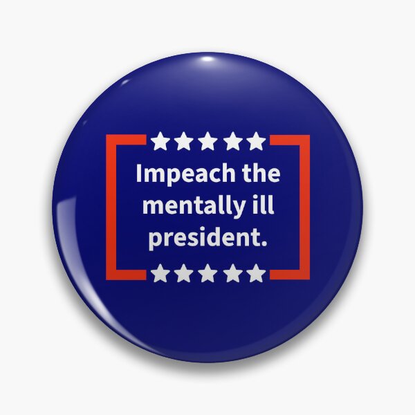 Item preview, Impeach the mentally ill president.  designed and sold by Rachel the Artist .