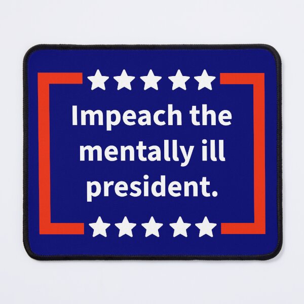 Item preview, Impeach the mentally ill president.  designed and sold by Rachel the Artist .