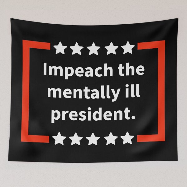 Item preview, Impeach the mentally ill president.  designed and sold by Rachel the Artist .