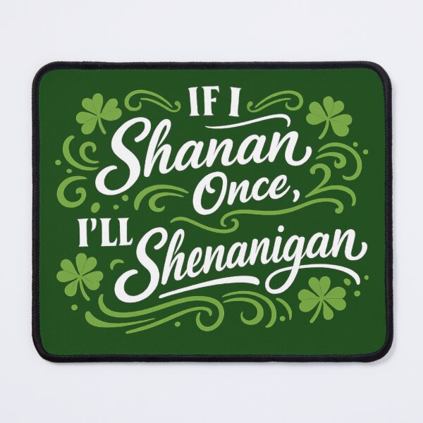 Item preview, If I Shanan-Once I'll Shenanigan Again Funny St Patricks Day designed and sold by Ali-printshop.