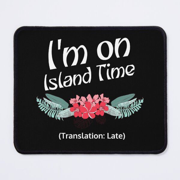 Item preview, I'm on Island Time (Translation: Late) Funny Maui designed and sold by Sachie's Studio.