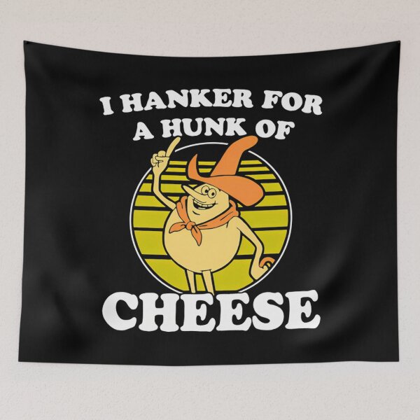 Item preview,  I Hanker For A Hunk O' Cheese - Authentic Distressed  designed and sold by rorshack123.
