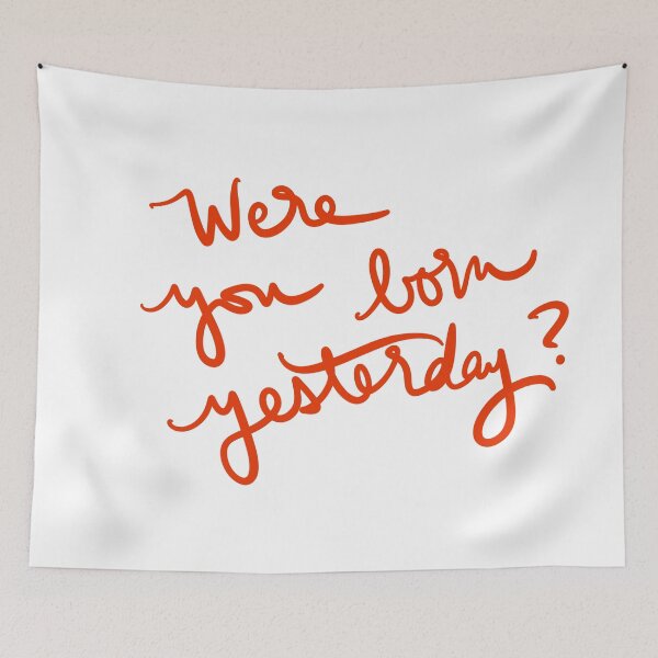 Item preview, Were you born yesterday? designed and sold by abeink.