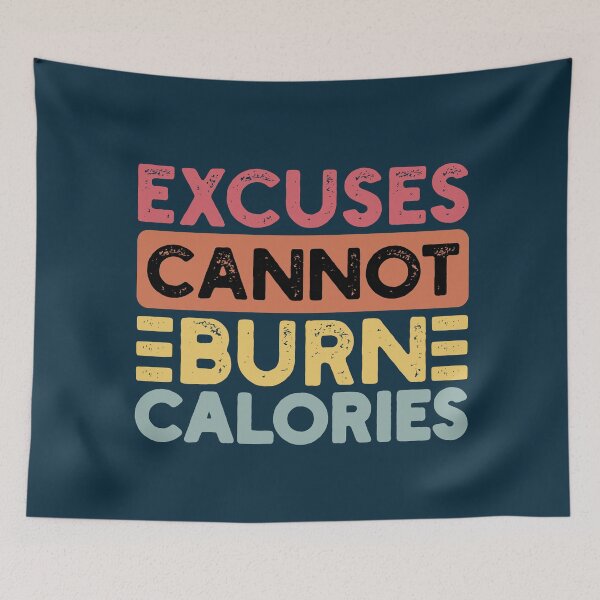 Item preview, Excuses Cannot Burn Calories designed and sold by NosandEdgy.
