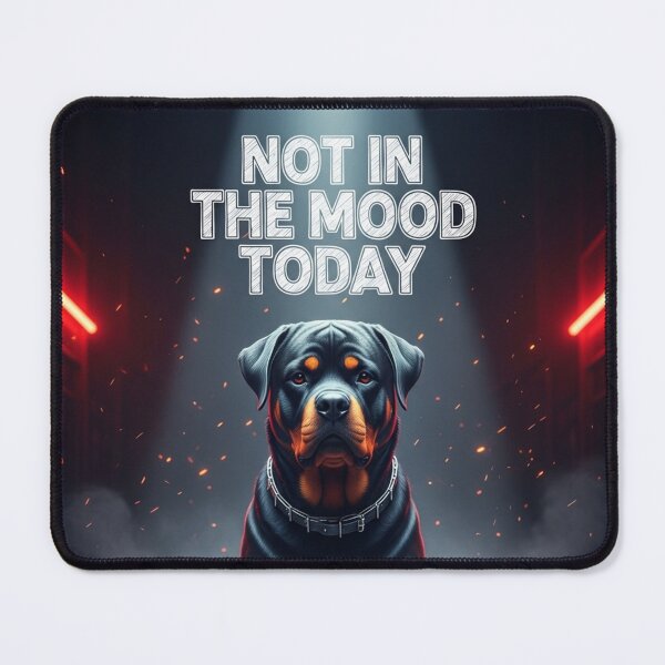 Item preview, Not In The Mood Today designed and sold by PetJoyPrintsCO.