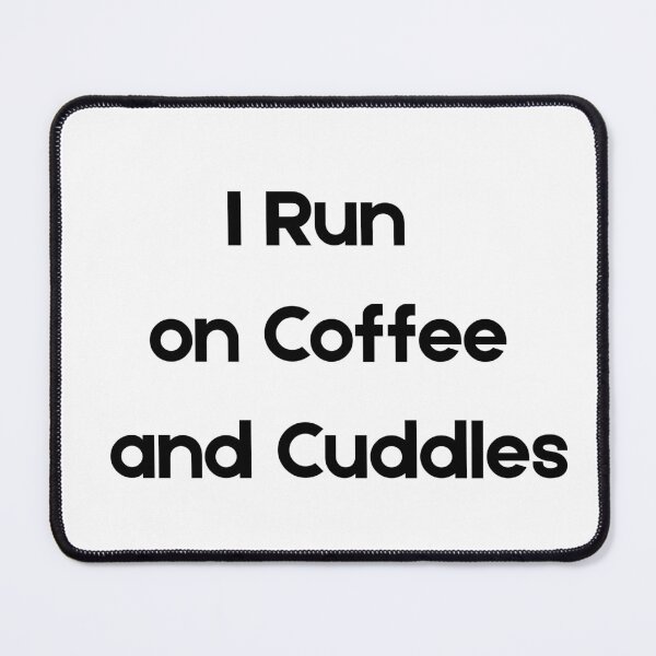 Item preview, I Run on Coffee and Cuddles – Funny Stay at Home Mom Mother’s Day Gift designed and sold by Yassine SEBA.