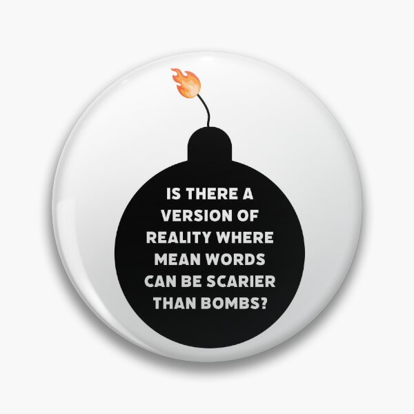 Item preview, Is there a version of reality where mean words can be scarier than bombs?  designed and sold by Rachel the Artist .