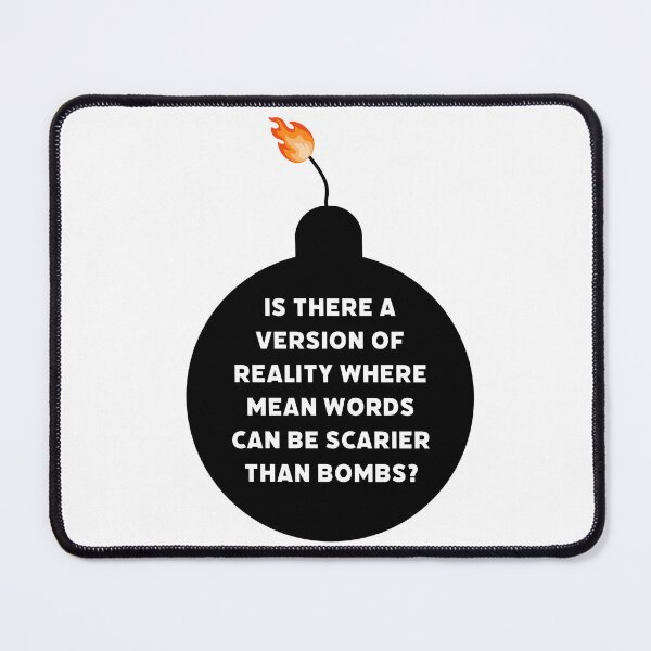 Item preview, Is there a version of reality where mean words can be scarier than bombs? designed and sold by Rachel the Artist .