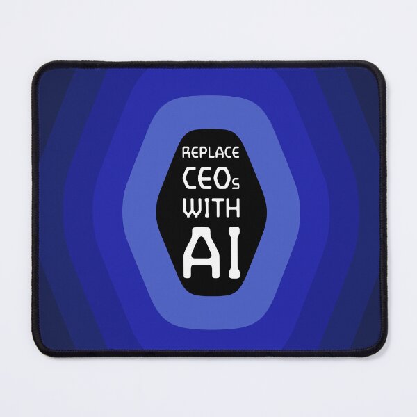Item preview, Replace CEOs with AI - Tech Blue designed and sold by spiritofarsenic.