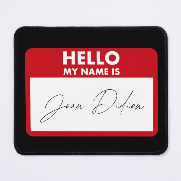 Item preview, Hello My Name Is Joan Didion designed and sold by Saw This and I Thought of You.