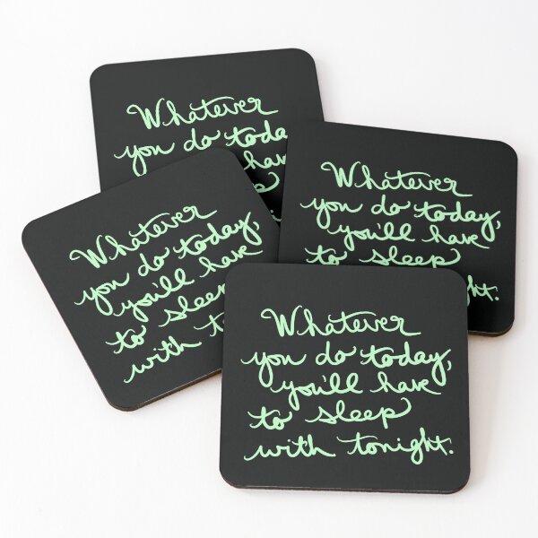 Item preview, Whatever you do today, you will sleep with tonight. designed and sold by abeink.