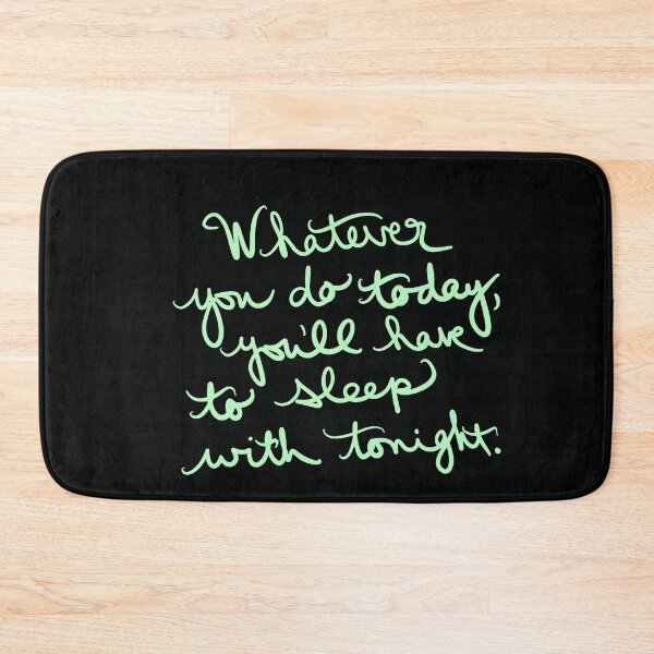 Item preview, Whatever you do today, you will sleep with tonight. designed and sold by abeink.
