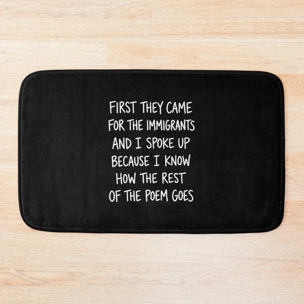 Item preview, First They Came For The Immigrants I Know How The Poem Goes designed and sold by G350.