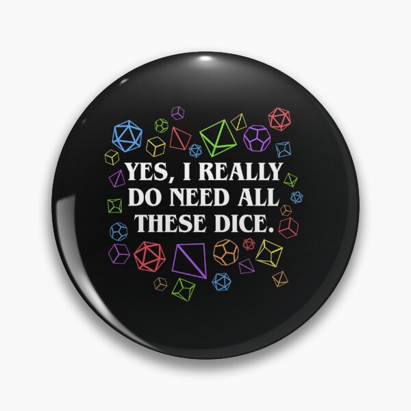 Item preview, Yes I Really Do Need All These Dice Tabletop  designed and sold by CosmiCchicken27.