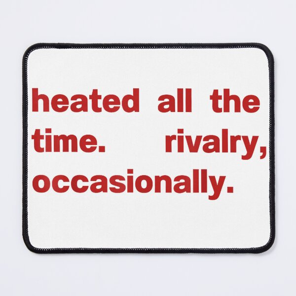 Item preview, Heated All The time Rivalry Occasionally  designed and sold by BousinilyArt.