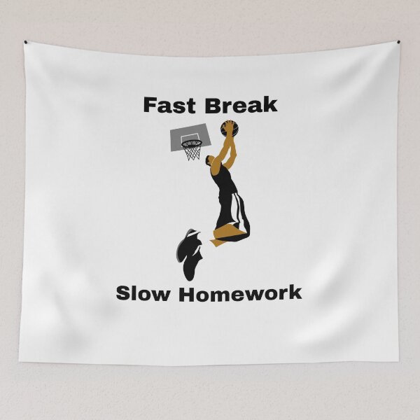 Item preview, Fast Break, Slow Homework designed and sold by JSTees33.