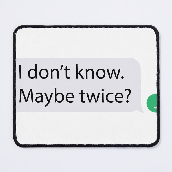 Item preview, Heated Rivalry Text Bubble - I Don't Know. Maybe Twice? designed and sold by Emi Knape.