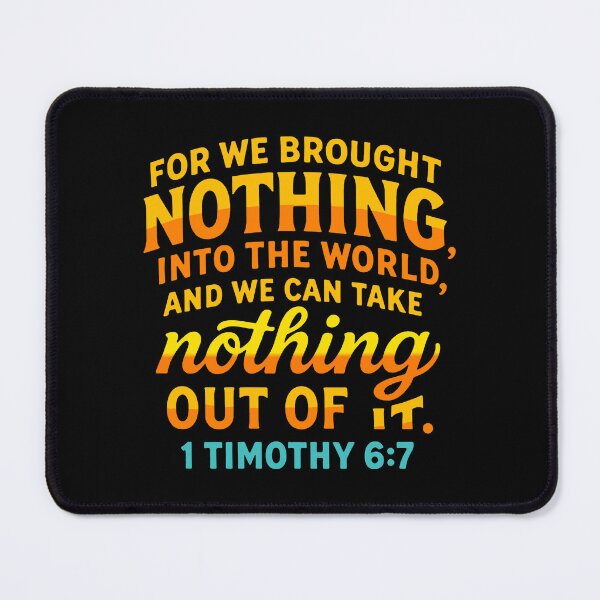 Item preview, 1 Timothy 6:7 We Brought Nothing Into The World designed and sold by plushism.