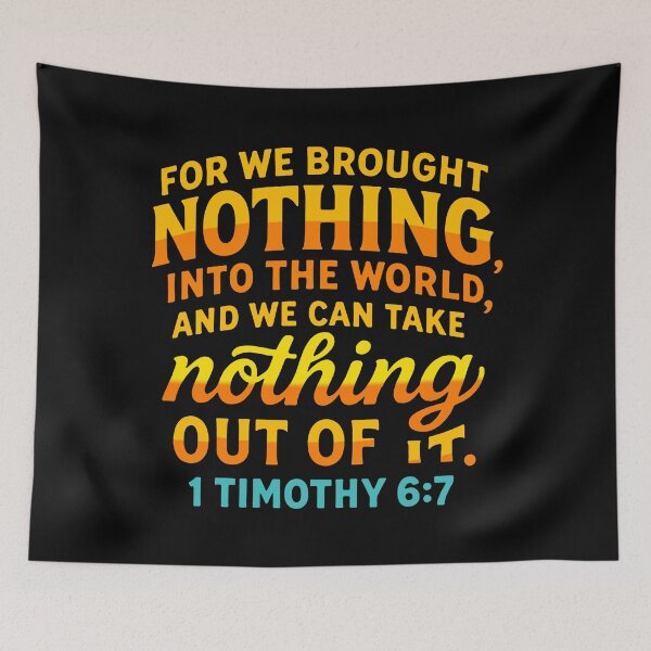 Item preview, 1 Timothy 6:7 We Brought Nothing Into The World designed and sold by plushism.