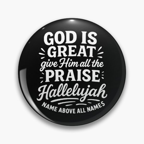 Item preview, God Is Great Give Him All The Praise Hallelujah Name Above All Names designed and sold by plushism.