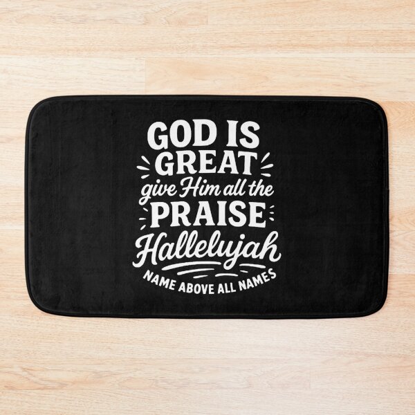 Item preview, God Is Great Give Him All The Praise Hallelujah Name Above All Names designed and sold by plushism.