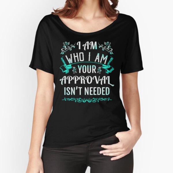 Item preview, I Am Who I Am Your Approval Is Not Needed designed and sold by BCreative4U.