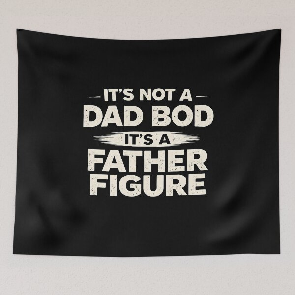 Item preview, It's not a dad bod it's a father figure designed and sold by JODYSMORGAN.