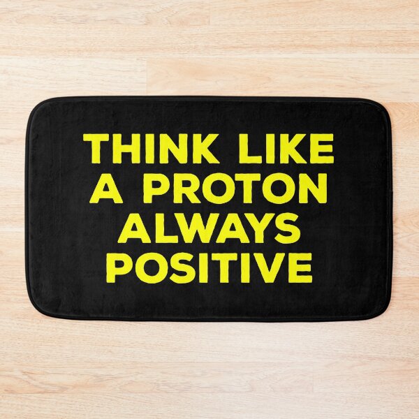 Item preview, Think Like A Proton Always Positive designed and sold by kalyaidriza.