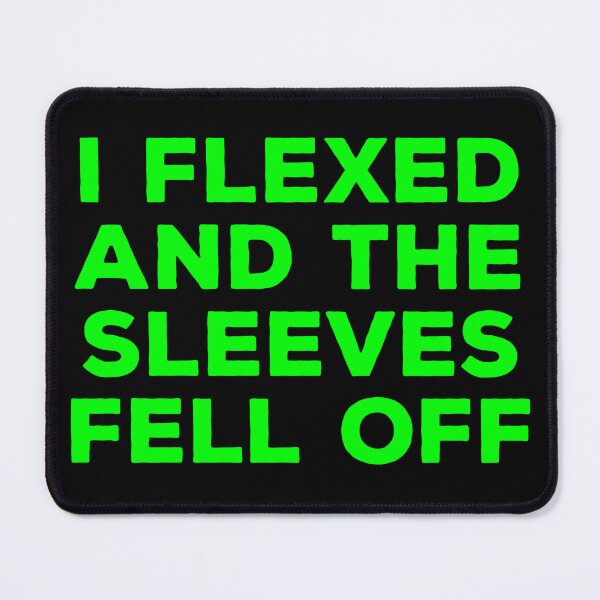 Item preview, I Flexed and The Sleeves Fell Off designed and sold by kalyaidriza.