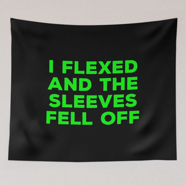 Item preview, I Flexed and The Sleeves Fell Off designed and sold by kalyaidriza.