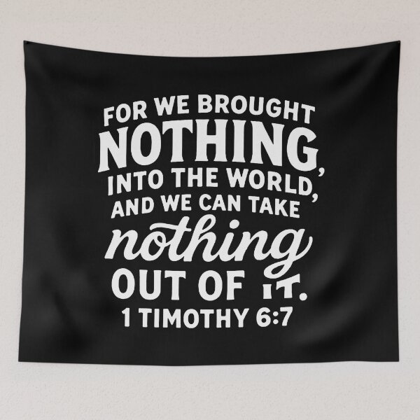 Item preview, 1 Timothy 6:7 We Brought Nothing Into The World designed and sold by plushism.