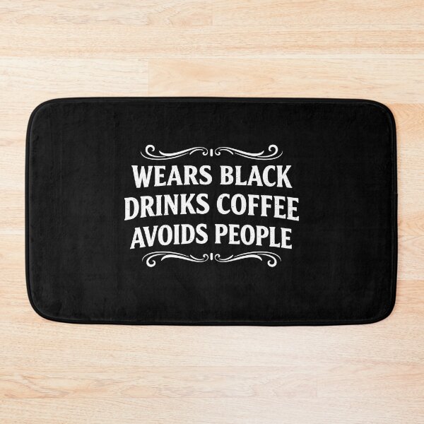 Item preview, Wears Black Drinks Coffee Avoids People designed and sold by JODYSMORGAN.