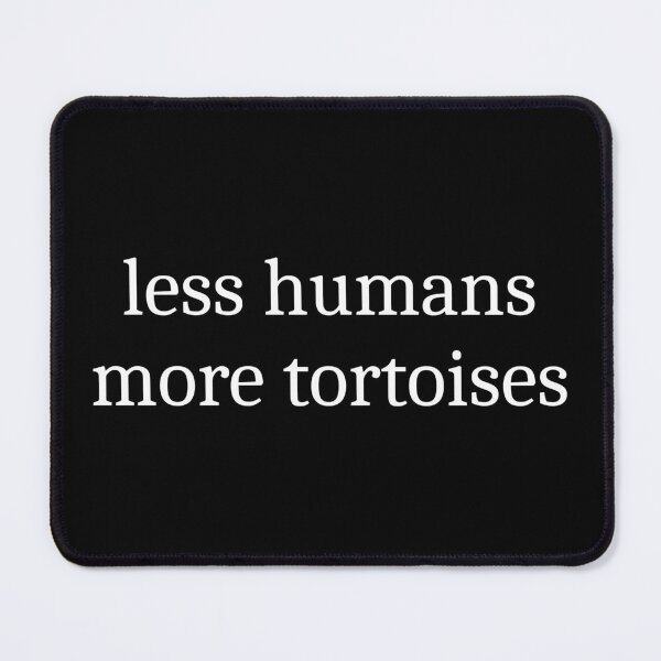 Item preview, Less Humans More Tortoises designed and sold by Sleepy Cat Design.