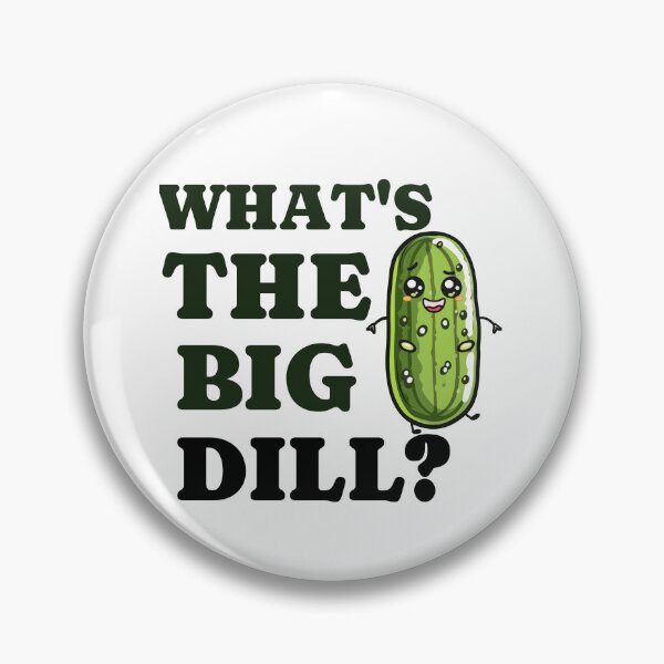 Item preview, What's the big dill? designed and sold by dgutpro87.