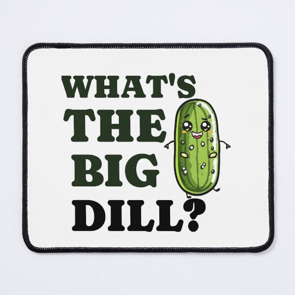 Item preview, What's the big dill? designed and sold by dgutpro87.