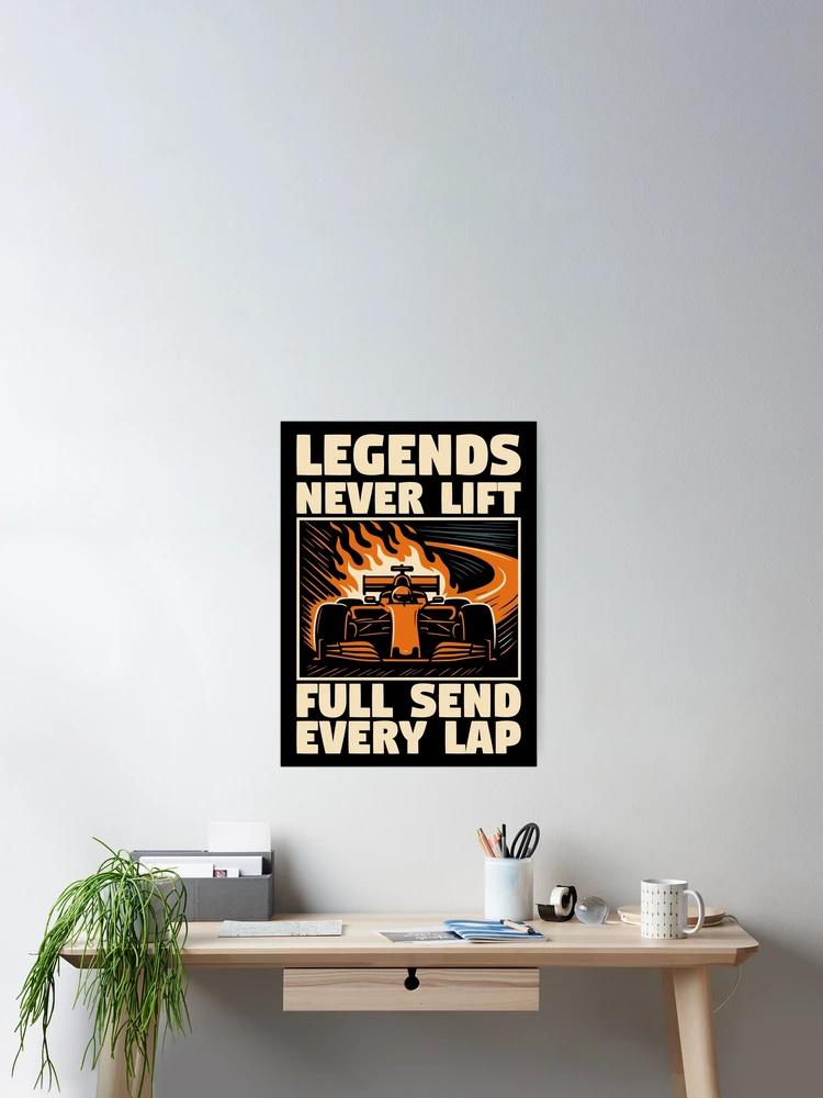 Thumbnail 2 of 3, Poster, Legends Never Lift Full Send F1 Racing designed and sold by RAS-77.