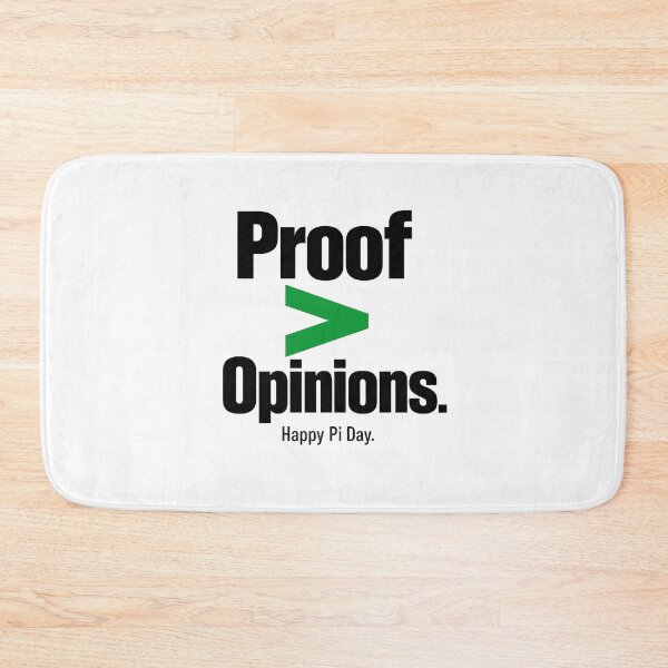 Item preview, Proof > Opinions. Happy Pi Day. Math Logic Science STEM Mathematician Gift designed and sold by Pawsome Quotes.