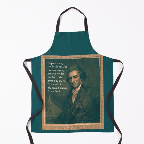 Item preview, Thomas Paine quote: Eloquence may strike the ear, but the language of poverty strikes the heart; the first may charm like music, but the second alarms like a knell. designed and sold by artbleed.