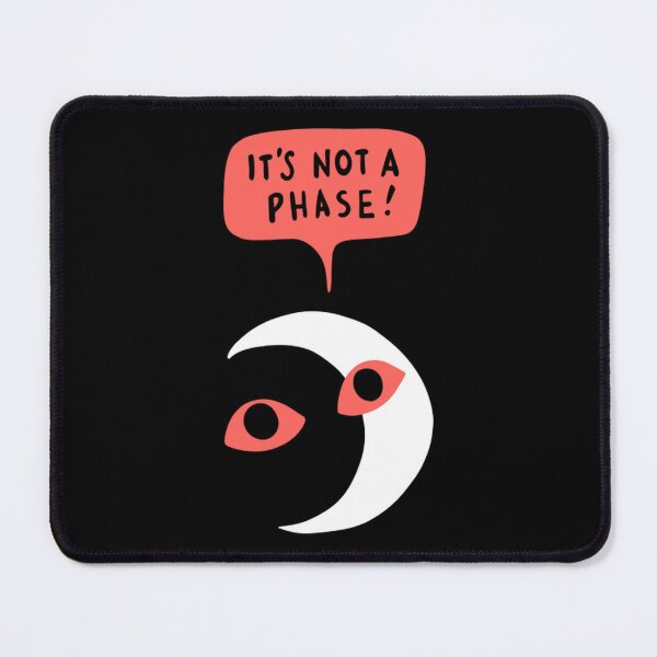 Item preview, Its Not A Phase designed and sold by ThatTheoHall.