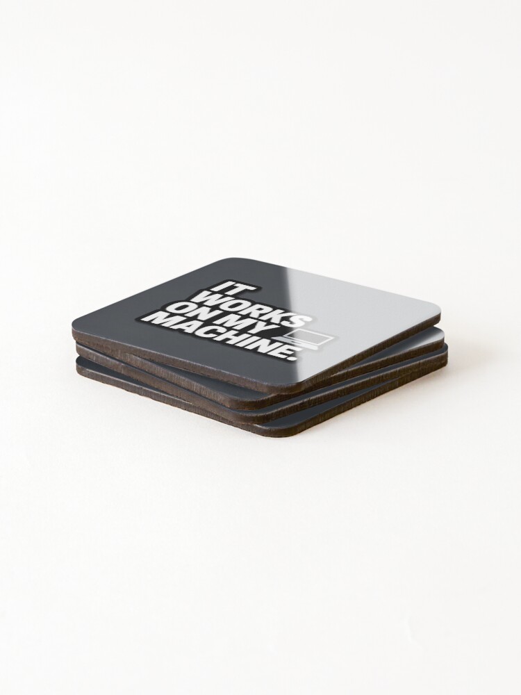 Thumbnail 4 of 5, Coasters (Set of 4), It Works On My Machine Developer Humor designed and sold by CodeChai-Studio.