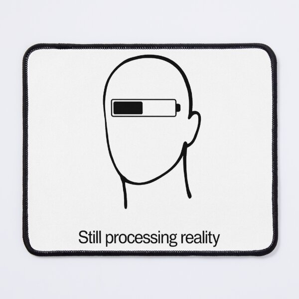 Item preview, Still processing reality designed and sold by SignumShop.