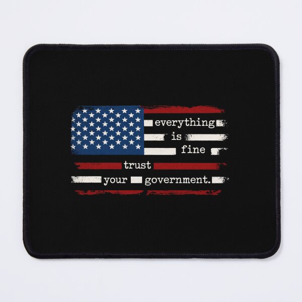 Item preview, Everything Is Fine Trust Your Government designed and sold by CLOUDYMOODS.