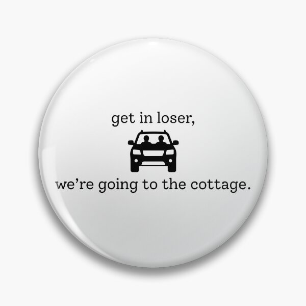Item preview, get in loser, we're going to the cottage designed and sold by weightyghosts.