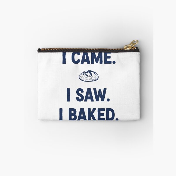 Item preview, I Came I Saw I Baked Sourdough Bread Baking designed and sold by LuminOrb.