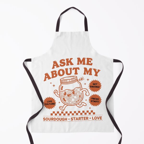 Item preview, sourdough Baking Ask Me About My Sourdough Starter designed and sold by LuminOrb.