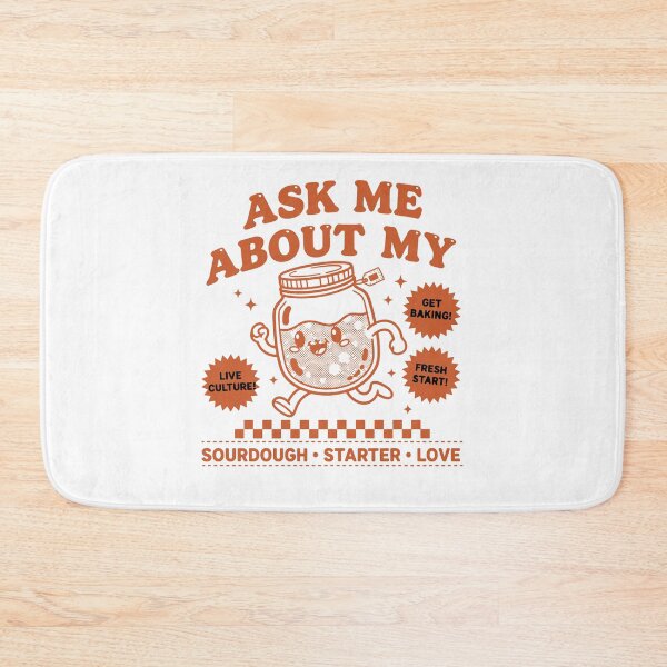 Item preview, sourdough Baking Ask Me About My Sourdough Starter designed and sold by LuminOrb.